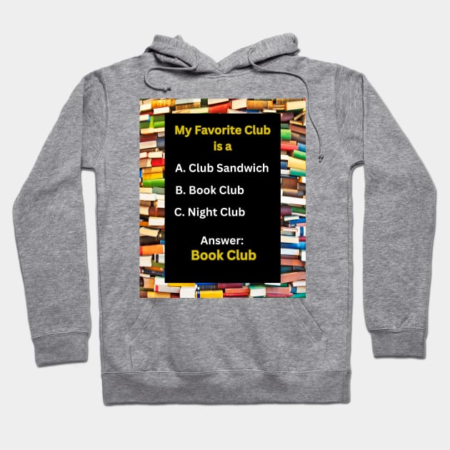 My Favorite Club is a Book Club: Funny, Cute, Amazing Gifts for Book Club Members & Book Lovers Hoodie by S.O.N. - Special Optimistic Notes 